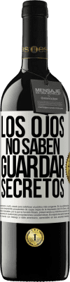 39,95 € Envío gratis | Vino Tinto Edición RED MBE Reserva Los ojos no saben guardar secretos Etiqueta Blanca. Etiqueta personalizable Reserva 12 Meses Cosecha 2014 Tempranillo