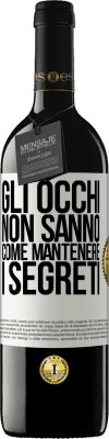 39,95 € Spedizione Gratuita | Vino rosso Edizione RED MBE Riserva Gli occhi non sanno come mantenere i segreti Etichetta Bianca. Etichetta personalizzabile Riserva 12 Mesi Raccogliere 2015 Tempranillo