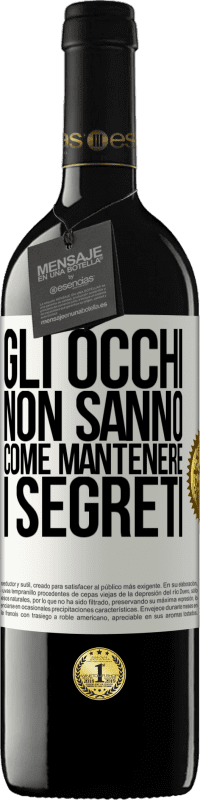 39,95 € Spedizione Gratuita | Vino rosso Edizione RED MBE Riserva Gli occhi non sanno come mantenere i segreti Etichetta Bianca. Etichetta personalizzabile Riserva 12 Mesi Raccogliere 2014 Tempranillo