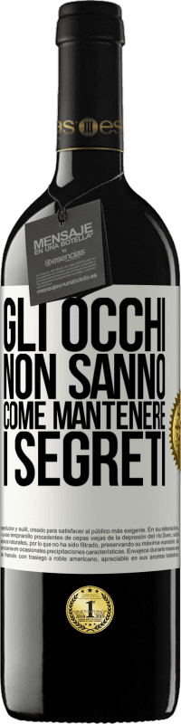 39,95 € Spedizione Gratuita | Vino rosso Edizione RED MBE Riserva Gli occhi non sanno come mantenere i segreti Etichetta Bianca. Etichetta personalizzabile Riserva 12 Mesi Raccogliere 2016 Tempranillo