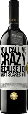 39,95 € Free Shipping | Red Wine RED Edition MBE Reserve You call me crazy because I do what scares you White Label. Customizable label Reserve 12 Months Harvest 2014 Tempranillo