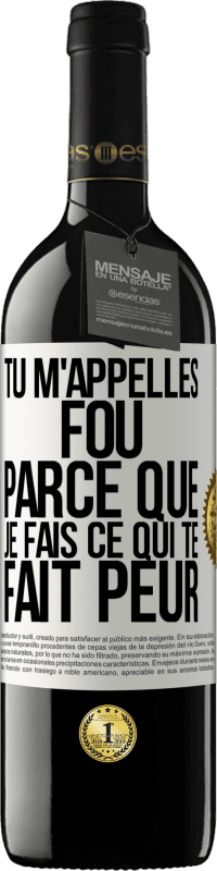 39,95 € Envoi gratuit | Vin rouge Édition RED MBE Réserve Tu m'appelles fou parce que je fais ce qui te fait peur Étiquette Blanche. Étiquette personnalisable Réserve 12 Mois Récolte 2014 Tempranillo