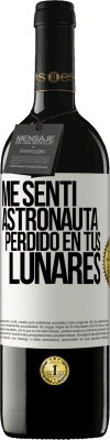 39,95 € Envío gratis | Vino Tinto Edición RED MBE Reserva Me sentí astronauta perdido en tus lunares Etiqueta Blanca. Etiqueta personalizable Reserva 12 Meses Cosecha 2015 Tempranillo