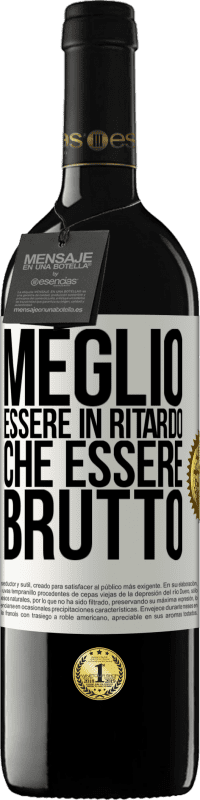 39,95 € Spedizione Gratuita | Vino rosso Edizione RED MBE Riserva Meglio essere in ritardo che essere brutto Etichetta Bianca. Etichetta personalizzabile Riserva 12 Mesi Raccogliere 2014 Tempranillo