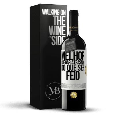 «Melhor chegar atrasado do que ser feio» Edição RED MBE Reserva