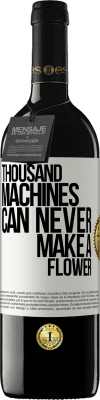 39,95 € Free Shipping | Red Wine RED Edition MBE Reserve Thousand machines can never make a flower White Label. Customizable label Reserve 12 Months Harvest 2016 Tempranillo