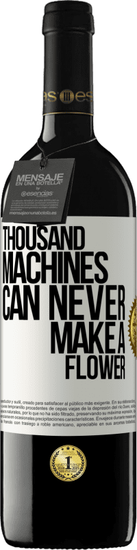 39,95 € Free Shipping | Red Wine RED Edition MBE Reserve Thousand machines can never make a flower White Label. Customizable label Reserve 12 Months Harvest 2014 Tempranillo