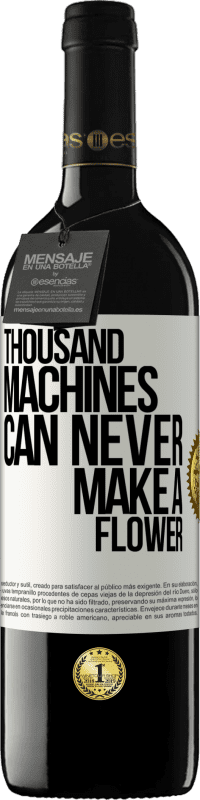 39,95 € Free Shipping | Red Wine RED Edition MBE Reserve Thousand machines can never make a flower White Label. Customizable label Reserve 12 Months Harvest 2015 Tempranillo