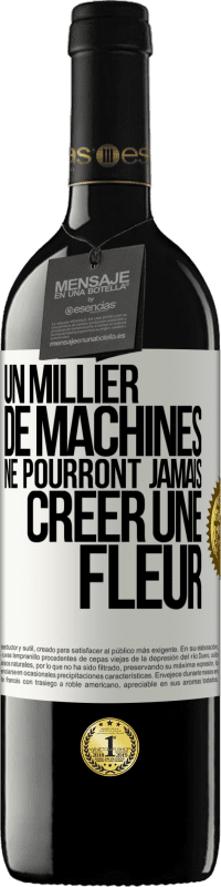 39,95 € Envoi gratuit | Vin rouge Édition RED MBE Réserve Un millier de machines ne pourront jamais créer une fleur Étiquette Blanche. Étiquette personnalisable Réserve 12 Mois Récolte 2015 Tempranillo