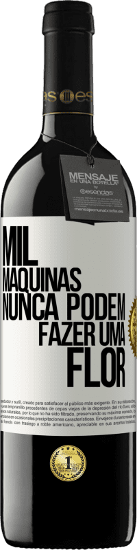 39,95 € Envio grátis | Vinho tinto Edição RED MBE Reserva Mil máquinas nunca podem fazer uma flor Etiqueta Branca. Etiqueta personalizável Reserva 12 Meses Colheita 2015 Tempranillo