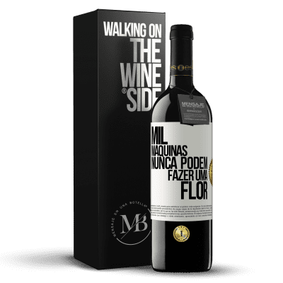 «Mil máquinas nunca podem fazer uma flor» Edição RED MBE Reserva