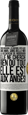 39,95 € Envoi gratuit | Vin rouge Édition RED MBE Réserve Femme mignonne, célibataire, intelligente, sans mari, sans belle-mère, à la recherche de: Noooooooon! Elle ne cherche rien du to Étiquette Blanche. Étiquette personnalisable Réserve 12 Mois Récolte 2016 Tempranillo