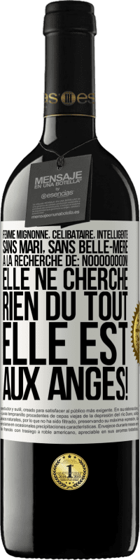 39,95 € Envoi gratuit | Vin rouge Édition RED MBE Réserve Femme mignonne, célibataire, intelligente, sans mari, sans belle-mère, à la recherche de: Noooooooon! Elle ne cherche rien du to Étiquette Blanche. Étiquette personnalisable Réserve 12 Mois Récolte 2015 Tempranillo