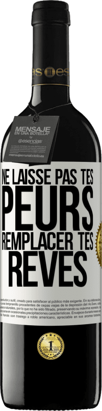 39,95 € Envoi gratuit | Vin rouge Édition RED MBE Réserve Ne laisse pas tes peurs remplacer tes rêves Étiquette Blanche. Étiquette personnalisable Réserve 12 Mois Récolte 2014 Tempranillo