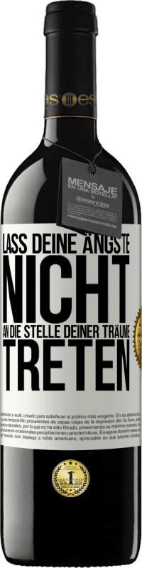 39,95 € Kostenloser Versand | Rotwein RED Ausgabe MBE Reserve Lass deine Ängste nicht an die Stelle deiner Träume treten Weißes Etikett. Anpassbares Etikett Reserve 12 Monate Ernte 2014 Tempranillo