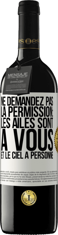 39,95 € Envoi gratuit | Vin rouge Édition RED MBE Réserve Ne demandez pas la permission: les ailes sont à vous et le ciel à personne Étiquette Blanche. Étiquette personnalisable Réserve 12 Mois Récolte 2014 Tempranillo