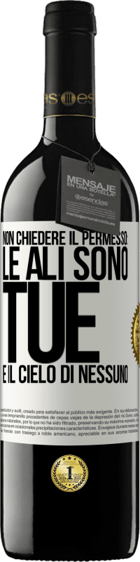 39,95 € Spedizione Gratuita | Vino rosso Edizione RED MBE Riserva Non chiedere il permesso: le ali sono tue e il cielo di nessuno Etichetta Bianca. Etichetta personalizzabile Riserva 12 Mesi Raccogliere 2014 Tempranillo