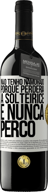 39,95 € Envio grátis | Vinho tinto Edição RED MBE Reserva Não tenho namorado porque perderia a solteirice e nunca perco Etiqueta Branca. Etiqueta personalizável Reserva 12 Meses Colheita 2014 Tempranillo