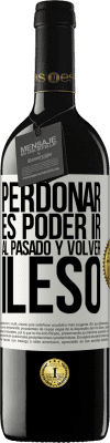 39,95 € Envío gratis | Vino Tinto Edición RED MBE Reserva Perdonar es poder ir al pasado y volver ileso Etiqueta Blanca. Etiqueta personalizable Reserva 12 Meses Cosecha 2014 Tempranillo