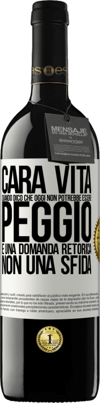 39,95 € Spedizione Gratuita | Vino rosso Edizione RED MBE Riserva Cara vita, quando dico che oggi non potrebbe essere peggio, è una domanda retorica, non una sfida Etichetta Bianca. Etichetta personalizzabile Riserva 12 Mesi Raccogliere 2016 Tempranillo