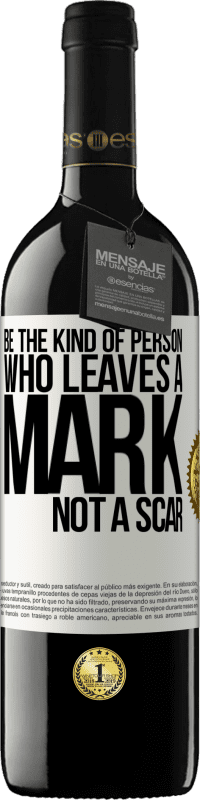 39,95 € Free Shipping | Red Wine RED Edition MBE Reserve Be the kind of person who leaves a mark, not a scar White Label. Customizable label Reserve 12 Months Harvest 2015 Tempranillo