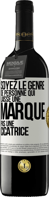 39,95 € Envoi gratuit | Vin rouge Édition RED MBE Réserve Soyez le genre de personne qui laisse une marque, pas une cicatrice Étiquette Blanche. Étiquette personnalisable Réserve 12 Mois Récolte 2014 Tempranillo