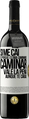 39,95 € Envío gratis | Vino Tinto Edición RED MBE Reserva Si me caí es porque estaba caminando. Caminar vale la pena aunque te caigas Etiqueta Blanca. Etiqueta personalizable Reserva 12 Meses Cosecha 2015 Tempranillo