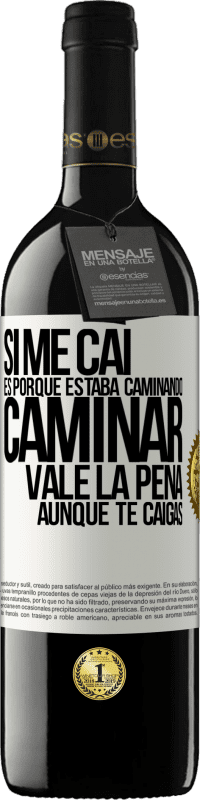 39,95 € Envío gratis | Vino Tinto Edición RED MBE Reserva Si me caí es porque estaba caminando. Caminar vale la pena aunque te caigas Etiqueta Blanca. Etiqueta personalizable Reserva 12 Meses Cosecha 2015 Tempranillo