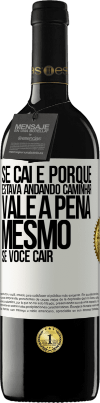 39,95 € Envio grátis | Vinho tinto Edição RED MBE Reserva Se caí é porque estava andando. Caminhar vale a pena mesmo se você cair Etiqueta Branca. Etiqueta personalizável Reserva 12 Meses Colheita 2015 Tempranillo