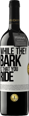 39,95 € Free Shipping | Red Wine RED Edition MBE Reserve While they bark is that you ride White Label. Customizable label Reserve 12 Months Harvest 2016 Tempranillo