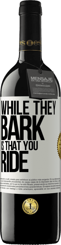 39,95 € Free Shipping | Red Wine RED Edition MBE Reserve While they bark is that you ride White Label. Customizable label Reserve 12 Months Harvest 2014 Tempranillo