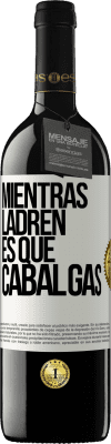 39,95 € Envío gratis | Vino Tinto Edición RED MBE Reserva Mientras ladren es que cabalgas Etiqueta Blanca. Etiqueta personalizable Reserva 12 Meses Cosecha 2014 Tempranillo