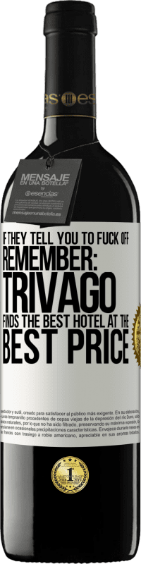 39,95 € Free Shipping | Red Wine RED Edition MBE Reserve If they tell you to fuck off, remember: Trivago finds the best hotel at the best price White Label. Customizable label Reserve 12 Months Harvest 2014 Tempranillo