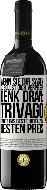 39,95 € Kostenloser Versand | Rotwein RED Ausgabe MBE Reserve Wenn sie dir sagen, du sollst dich verpissen, denk dran: Trivago findet das beste Hotel zum besten Preis Weißes Etikett. Anpassbares Etikett Reserve 12 Monate Ernte 2014 Tempranillo