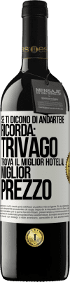 39,95 € Spedizione Gratuita | Vino rosso Edizione RED MBE Riserva Se ti dicono di andartene, ricorda: Trivago trova il miglior hotel al miglior prezzo Etichetta Bianca. Etichetta personalizzabile Riserva 12 Mesi Raccogliere 2015 Tempranillo