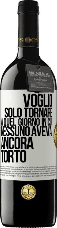 39,95 € Spedizione Gratuita | Vino rosso Edizione RED MBE Riserva Voglio solo tornare a quel giorno in cui nessuno aveva ancora torto Etichetta Bianca. Etichetta personalizzabile Riserva 12 Mesi Raccogliere 2014 Tempranillo