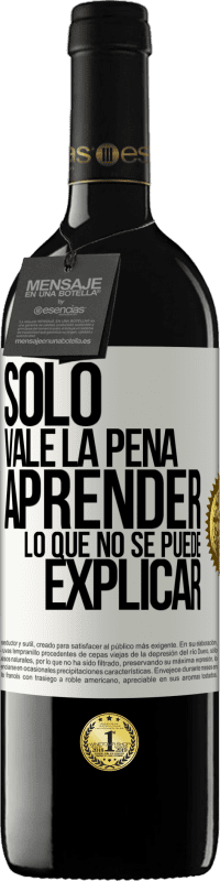 39,95 € Envío gratis | Vino Tinto Edición RED MBE Reserva Sólo vale la pena aprender lo que no se puede explicar Etiqueta Blanca. Etiqueta personalizable Reserva 12 Meses Cosecha 2014 Tempranillo