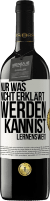 39,95 € Kostenloser Versand | Rotwein RED Ausgabe MBE Reserve Nur was nicht erklärt werden kann, ist lernenswert Weißes Etikett. Anpassbares Etikett Reserve 12 Monate Ernte 2014 Tempranillo