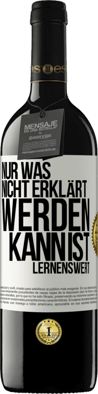 39,95 € Kostenloser Versand | Rotwein RED Ausgabe MBE Reserve Nur was nicht erklärt werden kann, ist lernenswert Weißes Etikett. Anpassbares Etikett Reserve 12 Monate Ernte 2014 Tempranillo