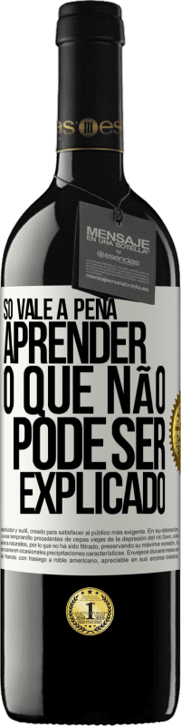 39,95 € Envio grátis | Vinho tinto Edição RED MBE Reserva Só vale a pena aprender o que não pode ser explicado Etiqueta Branca. Etiqueta personalizável Reserva 12 Meses Colheita 2014 Tempranillo