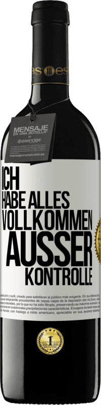 39,95 € Kostenloser Versand | Rotwein RED Ausgabe MBE Reserve Ich habe alles vollkommen außer Kontrolle Weißes Etikett. Anpassbares Etikett Reserve 12 Monate Ernte 2014 Tempranillo