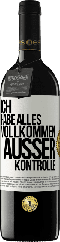 39,95 € Kostenloser Versand | Rotwein RED Ausgabe MBE Reserve Ich habe alles vollkommen außer Kontrolle Weißes Etikett. Anpassbares Etikett Reserve 12 Monate Ernte 2015 Tempranillo