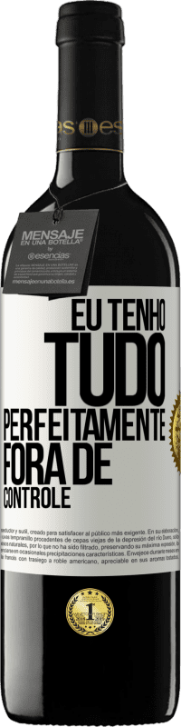 39,95 € Envio grátis | Vinho tinto Edição RED MBE Reserva Eu tenho tudo perfeitamente fora de controle Etiqueta Branca. Etiqueta personalizável Reserva 12 Meses Colheita 2014 Tempranillo