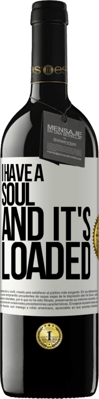 39,95 € Free Shipping | Red Wine RED Edition MBE Reserve I have a soul and it's loaded White Label. Customizable label Reserve 12 Months Harvest 2015 Tempranillo