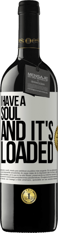 39,95 € Free Shipping | Red Wine RED Edition MBE Reserve I have a soul and it's loaded White Label. Customizable label Reserve 12 Months Harvest 2016 Tempranillo