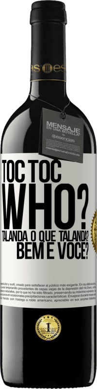 39,95 € Envio grátis | Vinho tinto Edição RED MBE Reserva TOC Toc. Who? Talanda O que Talanda? Bem e você? Etiqueta Branca. Etiqueta personalizável Reserva 12 Meses Colheita 2014 Tempranillo