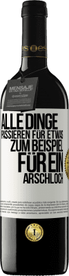 39,95 € Kostenloser Versand | Rotwein RED Ausgabe MBE Reserve Alle Dinge passieren für etwas, zum Beispiel für ein Arschloch Weißes Etikett. Anpassbares Etikett Reserve 12 Monate Ernte 2014 Tempranillo