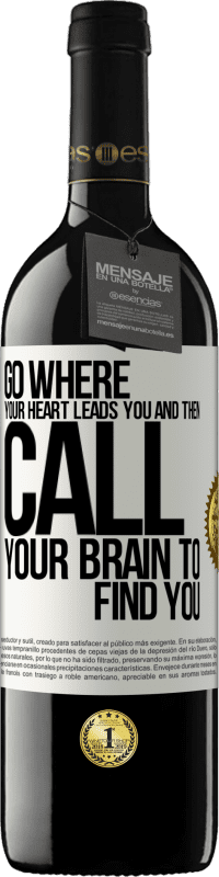 39,95 € Free Shipping | Red Wine RED Edition MBE Reserve Go where your heart leads you and then call your brain to find you White Label. Customizable label Reserve 12 Months Harvest 2015 Tempranillo