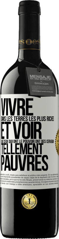 39,95 € Envoi gratuit | Vin rouge Édition RED MBE Réserve Vivre dans les terres les plus riches et voir que ceux qui ont le pouvoir ont des cerveaux tellement pauvres Étiquette Blanche. Étiquette personnalisable Réserve 12 Mois Récolte 2015 Tempranillo