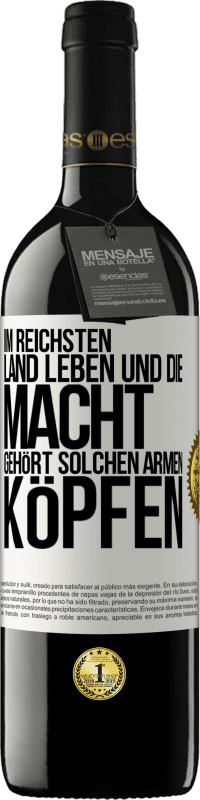 39,95 € Kostenloser Versand | Rotwein RED Ausgabe MBE Reserve Im reichsten Land leben und die Macht gehört solchen armen Köpfen Weißes Etikett. Anpassbares Etikett Reserve 12 Monate Ernte 2015 Tempranillo